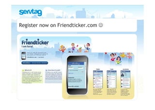 Register now on Friendticker.com ☺
 
