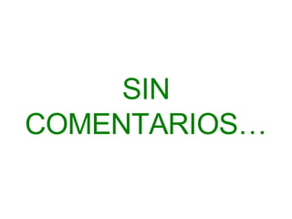 SIN COMENTARIOS… 