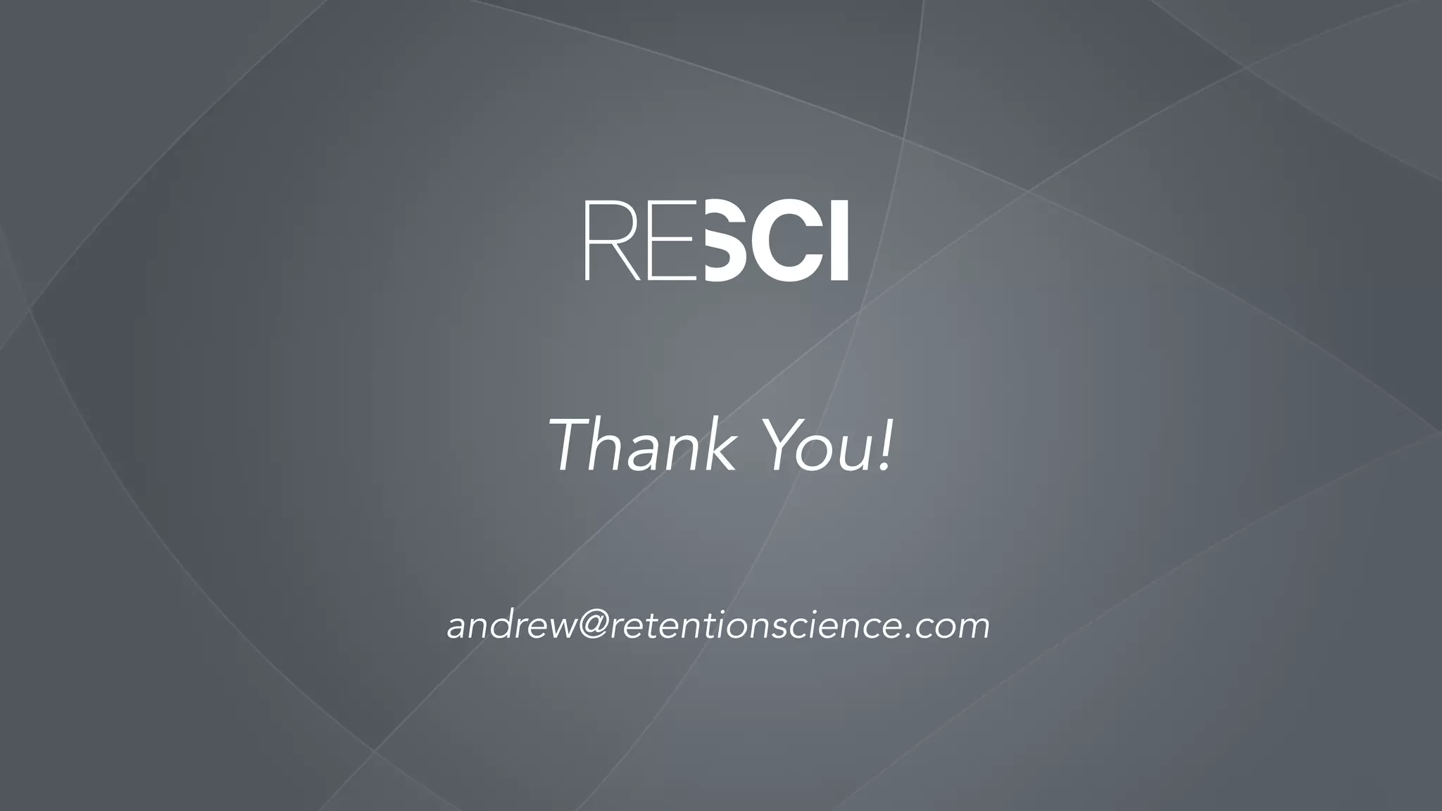 Thank You!
andrew@retentionscience.com
 