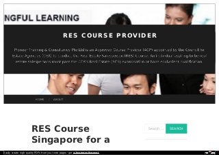 R ES C O UR S E P R OVID ER 
RES Course 
Singapore for a 
Search … SEARCH 
HOME / ABOUT 
Easily create high-quality PDFs from your web pages - get a business license! 
 