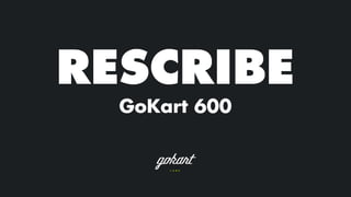 RESCRIBE
GoKart 600
 