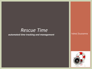 Iványi Zsuzsanna Rescue   Time  automated time tracking and management   