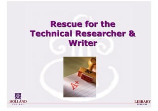 Rescue For The Technical Researcher & Writer