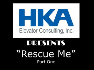 PRESENTS

“Rescue Me”
Part One

 