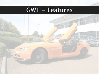 GWT - Features
 