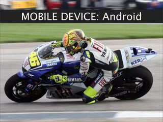 MOBILE DEVICE: Android
 