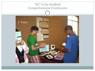 “ SC” is for Scaffold Comprehension Continuum 