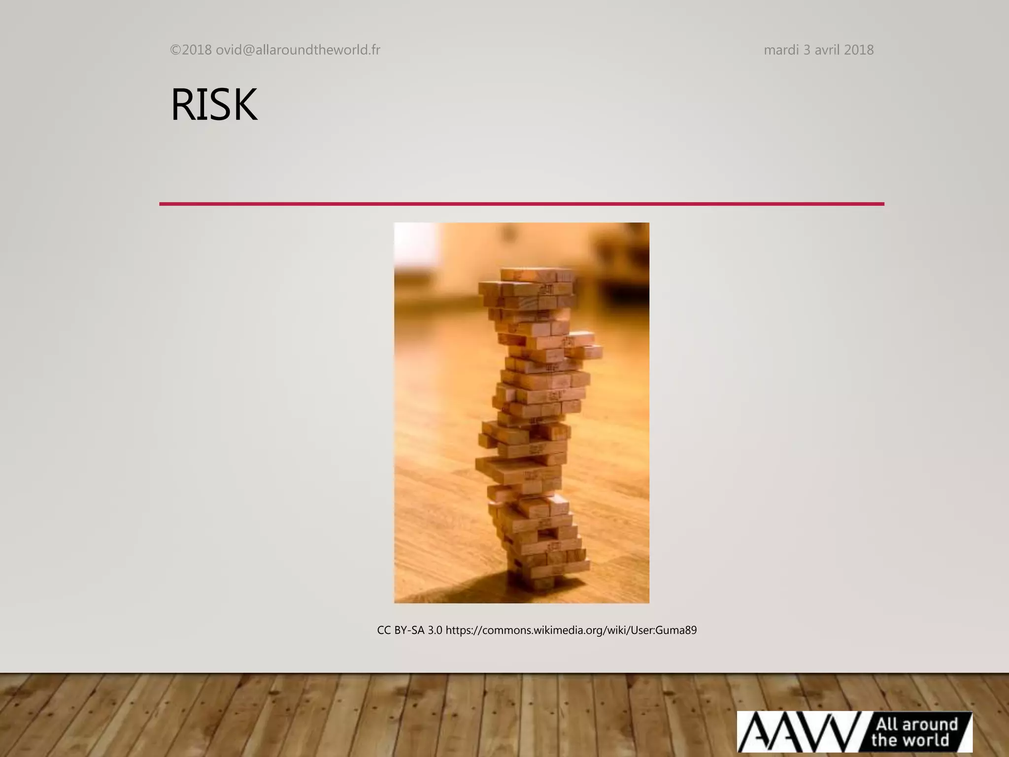 RISK
mardi 3 avril 2018©2018 ovid@allaroundtheworld.fr
CC BY-SA 3.0 https://commons.wikimedia.org/wiki/User:Guma89
 