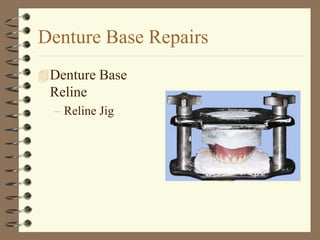 Denture Base Repairs
Denture Base
Reline
– Reline Jig
 