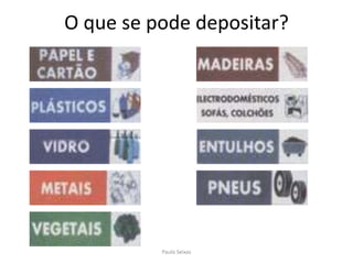 O que se pode depositar?Paulo Seixas