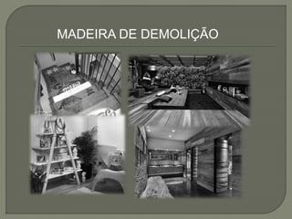 MADEIRA DE DEMOLIÇÃO
 