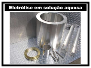 Eletrólise em solução aquosa
 