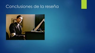 Conclusiones de la reseña
 