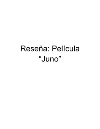 Reseña: Película
    “Juno”
 