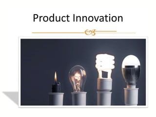 Product Innovation

 