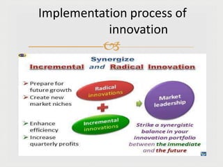 
Implementation process of
innovation
 