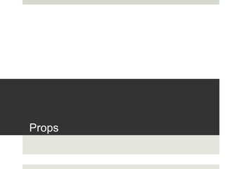 Props
 