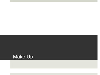 Make Up
 