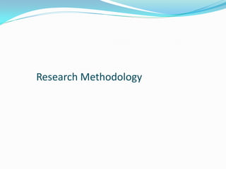 Research Methodology
 