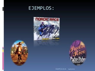 EJEMPLOS: 04/01/2012 EQUIPO JA JA JA. 