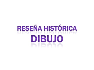 Reseña historia del dibujo