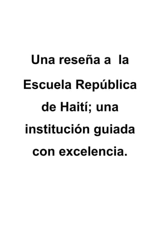 Una reseña a la
Escuela República
de Haití; una
institución guiada
con excelencia.
 