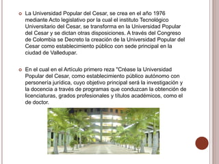 Reseña historica de la universidad popular del cesar | PPTX