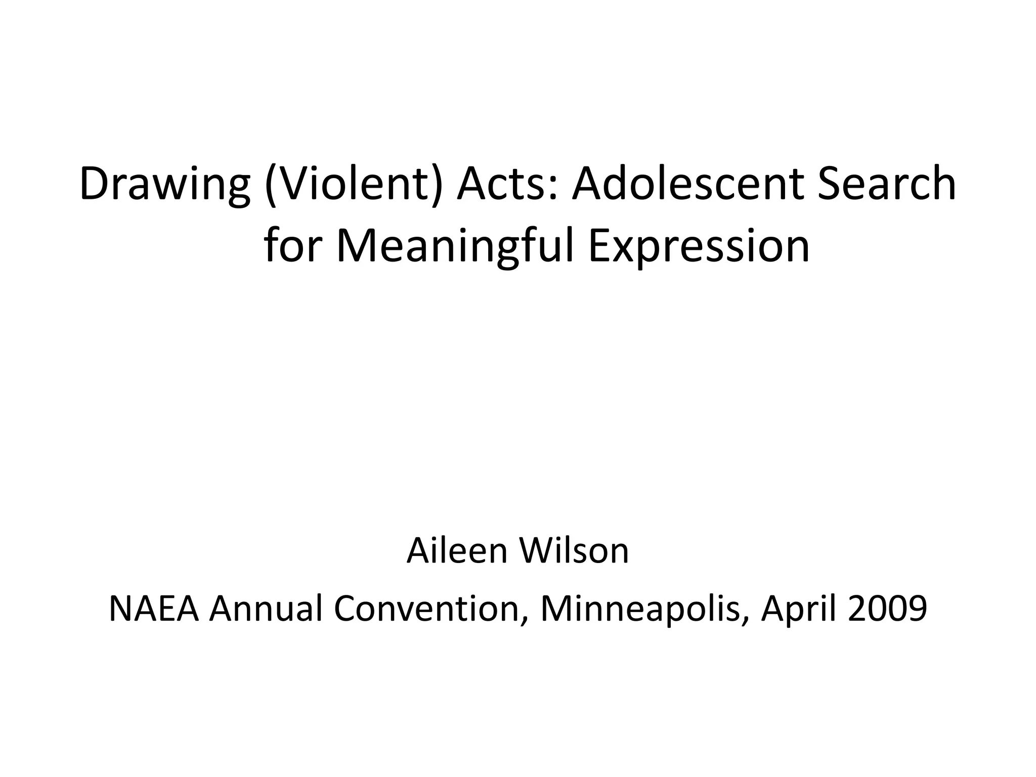Drawing (violent) acts Adolescent's search for meaningful expression