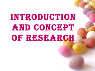 INTRODUCTION AND CONCEPT OF RESEARCH Presenter Name 
