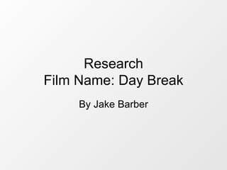Research Film Name: Day Break By Jake Barber 