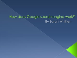 How does Google search engine work? By Sarah Whitten 