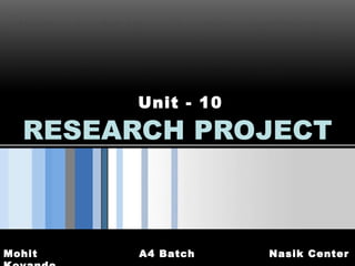 RESEARCH PROJECT Unit - 10 