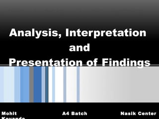 Analysis, Interpretation  and Presentation of Findings 