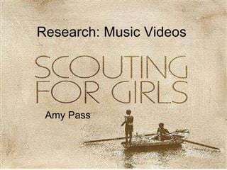 Research: Music Videos  Amy Pass 
