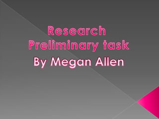 Research  Preliminarytask By Megan Allen 