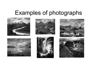 Examples of photographs
 