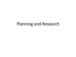 Planning and Research

 