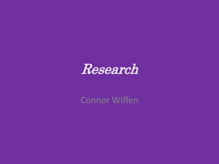 Research
Connor Wiffen
 
