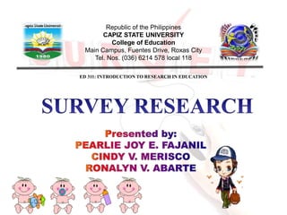Republic of the Philippines
CAPIZ STATE UNIVERSITY
College of Education
Main Campus, Fuentes Drive, Roxas City
Tel. Nos. (036) 6214 578 local 118
ED 311: INTRODUCTION TO RESEARCH IN EDUCATION
 