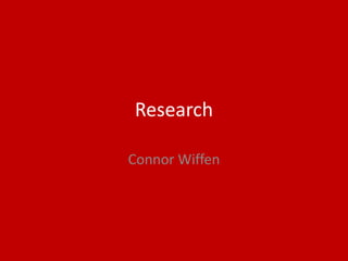 Research
Connor Wiffen
 