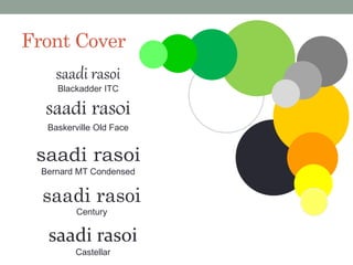 Front Cover
saadi rasoi
Baskerville Old Face
saadi rasoi
Bernard MT Condensed
saadi rasoi
Blackadder ITC
saadi rasoi
Castellar
saadi rasoi
Century
 