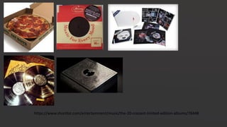 https://www.shortlist.com/entertainment/music/the-20-craziest-limited-edition-albums/78448
 