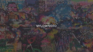 MYLO XYLOTO
COLDPLAY
2011
 
