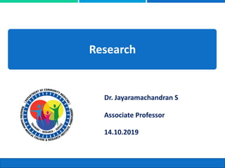 Research
Dr. Jayaramachandran S
Associate Professor
14.10.2019
 