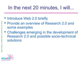 In the next 20 minutes, I will...
                                                          Introduce Web 2.0 briefly
Yuw...
