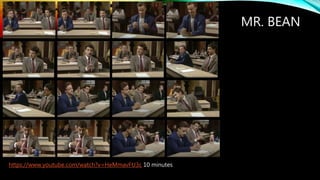 MR. BEAN
https://www.youtube.com/watch?v=HeMmavFtJ3c 10 minutes
 