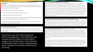 I found five rules of kiss before rehearsal,
filming and stage play. I must follow the rules
because I want to make sure actors feel be
happy or be confident with it. There have lots
of information about it which is good because
that is important to do before something can
be wrong.
 