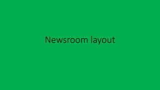 Newsroom layout
 