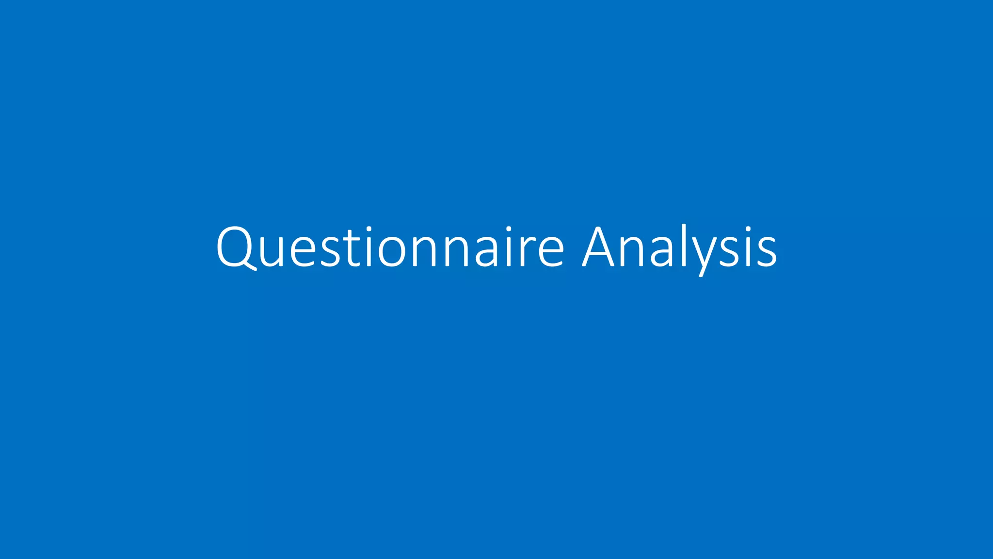 Questionnaire Analysis
 