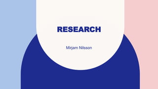 RESEARCH
Mirjam Nilsson​
 